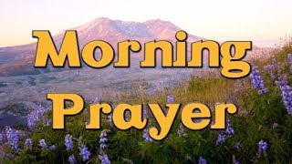 Morning Prayer  Prayer for the Morning  Starting Your Day With God [upl. by Arak]