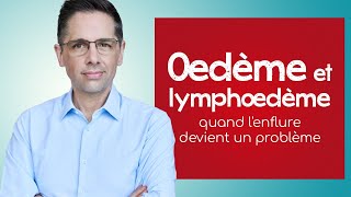 Quand lenflure devient un problème œdème et lymphœdème [upl. by Ahseinaj]