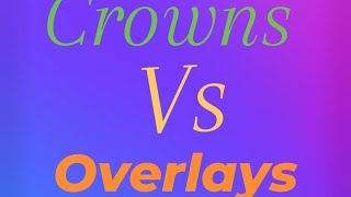 Crowns Vs Overlays [upl. by Amron451]