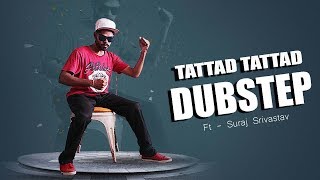 Tattad Tattad  Freestyle Dubstep [upl. by Aliekahs240]