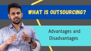 Outsourcing  Advantage amp Disadvantages [upl. by Barra]