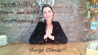 TWEELINGEN💥  Dec  Jan 2023  💥Vurige Climax  Tarot Reading [upl. by Ameehsat603]