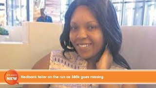 Hot shocking new Nedbank teller on the run as 380k goes missing [upl. by Kenon397]