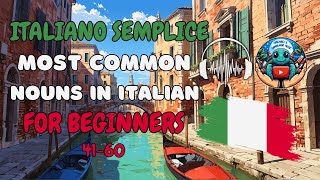 Simple Italian 100 Most Common Nouns with Context for Beginners 4160 [upl. by Adiahs]