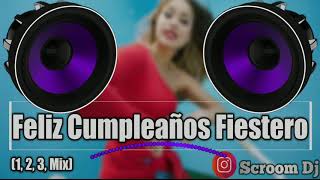 Feliz Cumpleaños Fiestero 1 2 3 Mix  Scroom Dj 20182022 [upl. by Kcirddahc764]