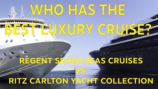 Who Wins the Luxury Cruise Ship Face Off Regent Seven Seas or the Ritz Carlton Yachts [upl. by Vince]