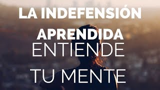 La Indefensión Aprendida 010 [upl. by Aicnatsnoc255]