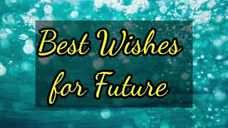 Best Wishes for Future [upl. by Attenrev]