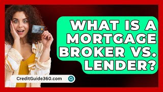 What Is A Mortgage Broker Vs Lender  CreditGuide360com [upl. by Dragelin395]