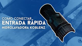 Cómo conectar la Entrada rapida de tu Hidrolavadora Koblenz HL 270 V [upl. by Hammock]