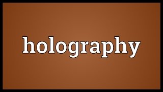 Holography Meaning [upl. by Eniliuqcaj]