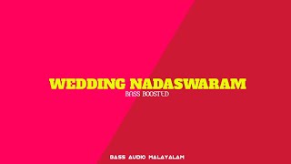 Wedding Nadaswaram  Bass Boosted  BASS AUDIO MALAYALAM [upl. by Nosraep]