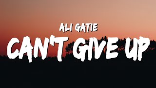 Ali Gatie  Can’t Give Up Lyrics [upl. by Mcquade]