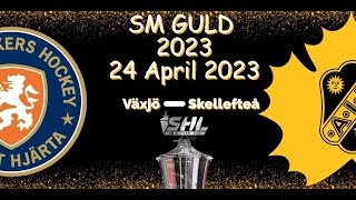 VÄXJÖ VINNER SM GULD 2023 FIRANDEINTERVJUER  VÄXJÖ VS SKELLEFTEÅ  20 APRIL 2023 SHL HIGHLIGHTS [upl. by Paley]