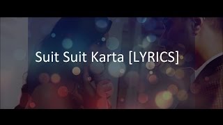 Suit Suit Karta LYRICS  Hindi Medium  Irrfan Khan amp Saba Qamar  Guru Randhawa  Arjun [upl. by Shippee]