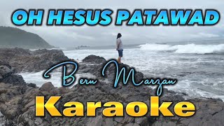 Karaoke OH HESUS PATAWAD  Bern Marzan [upl. by Arraeis]