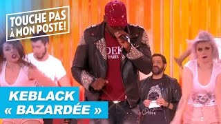 Keblack  Bazardée Live  TPMP [upl. by Llertrac]