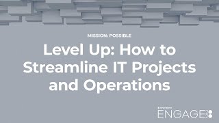 Level Up How to Streamline IT Projects and Operations [upl. by Haze751]