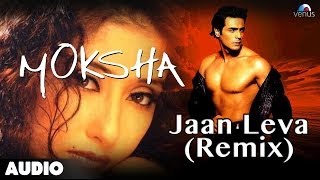 Moksha  Jaan Leva Remix Full Audio Song Arjun Rampal  Manisha Koirala [upl. by Holtorf]