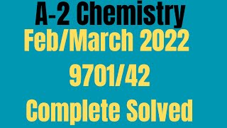 A2 Chemistry 970142 FebMarch 2022 paper 4 complete solution [upl. by Yort]