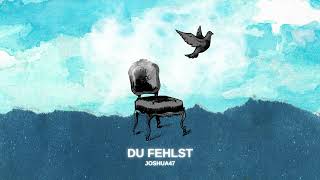 Joshua47  Du fehlst OFFICIAL AUDIOSINGLE [upl. by Stormie]