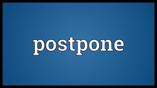 Postpone Meaning [upl. by Oicnecserc]