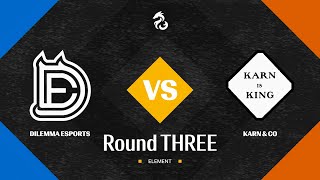 Dilemma Esports vs Karn amp Co  ELEMENT ONE  Round 3 [upl. by Josh]