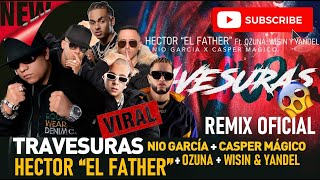 Hector quotEl Fatherquot Nio García Casper Mágico Ozuna W amp Y  Travesuras Remix Oficial [upl. by Leelahk]