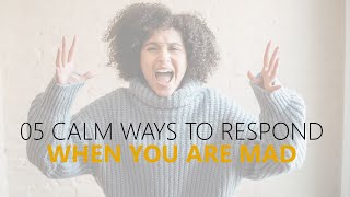 5 Calm Ways to Respond When You’re Mad  Anger Management Tips [upl. by Sauer]