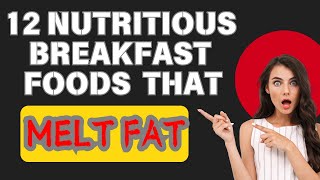 12 Nutritious Breakfast Foods That Boost Weight Loss [upl. by Dino]