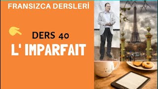 Fransızca Dersleri 40  L IMPARFAIT  Fransızca Öğreniyorum [upl. by Naujed396]