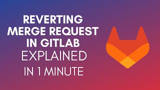 How To Revert Merge Request In GitLab 2024 [upl. by Mungam]