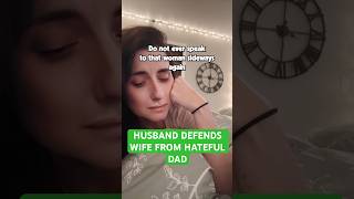 husband defends wife from hateful dad [upl. by Hahsia]