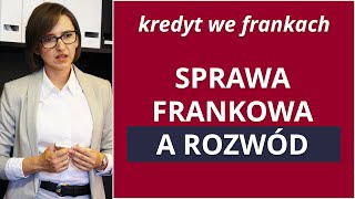 KREDYT FRANKOWY A ROZWÓD  jedna rzecz którą musisz wiedzieć zanim pozwiesz bank samodzielnie [upl. by Auop]