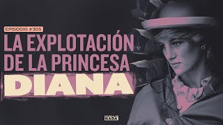 La explotación de la Princesa Diana  EP 305 [upl. by Anicul798]