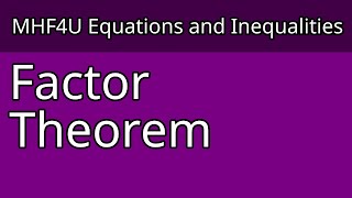 MHF4U  The Factor Theorem [upl. by Keener396]