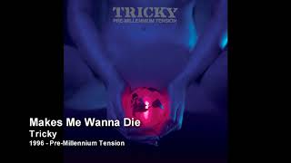 Tricky  Makes Me Wanna Die 1996  Pre Millennium Tension [upl. by Auburn]