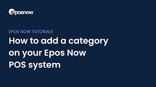 How to add a category on your Epos Now POS system [upl. by Rheims]