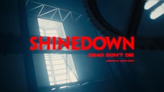 Shinedown  Dead Dont Die Official Video [upl. by Ylime]