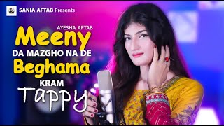 Meene Da Mazgho Na De Beghama  Tappy  Ayesha Aftab OFFICIAL Pashto Song 2024 [upl. by Nivanod]