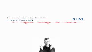 Disclosure  Latch feat Sam Smith Dj Dark amp Dj Vianu Remix [upl. by Tedi853]