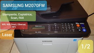 12 Stampante Samsung M2070FW laser wifi NFC Multifunzione  Caratteristiche dettagli e funzioni [upl. by Bittner]