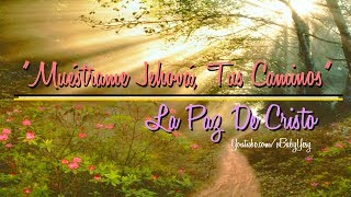 quot✿Muéstrame Jehová Tus Caminos♪♫☝quot ❤La Paz De Cristo❤ [upl. by Anuahsal]