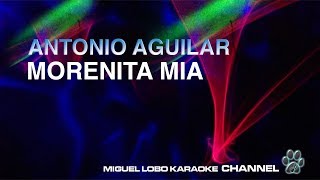 ANTONIO AGUILAR  MORENITA MIA  KARAOKE Miguel Lobo [upl. by Konstanze]