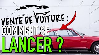 🚘 Vente de voiture doccasion Comment se lancer  🚘 [upl. by Otrebor]