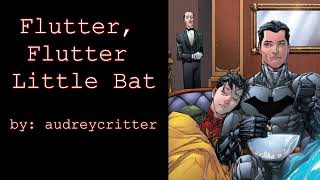 Flutter Flutter Little Bat Jason Todd Bruce Wayne DC Podfic Oneshot [upl. by Arlinda]