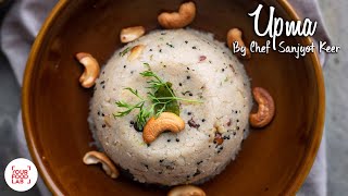 Upma Recipe  उपमा  Chef Sanjyot Keer [upl. by Rehpotsirc]