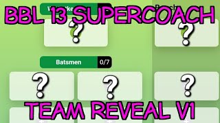 BBL 13 Supercoach  TEAM REVEAL VERSION 1 [upl. by Iahs]