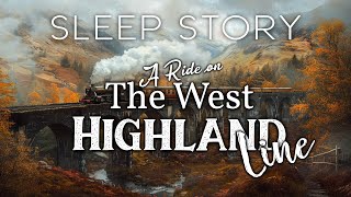 A Sleepy Train Ride on the West Highland Line A Cozy Bedtime Story [upl. by Eelyam]