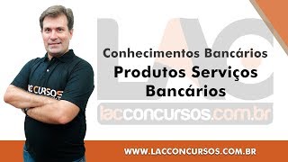 Produtos Serviços Bancários  Conhecimentos Bancários [upl. by Arathorn628]